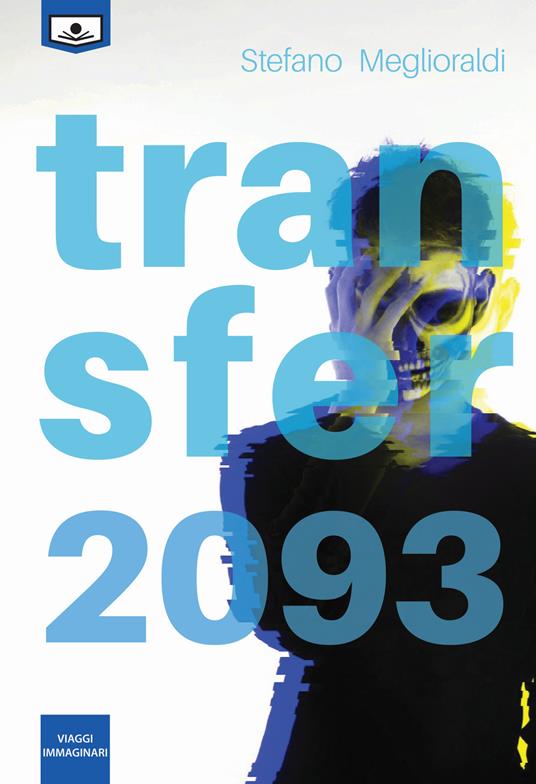 Transfer 2093 - Stefano Meglioraldi,Alessandra Buschi,Alessio Gherardini - ebook