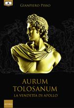 Aurum Tolosanum. La vendetta di Apollo. Nuova ediz.