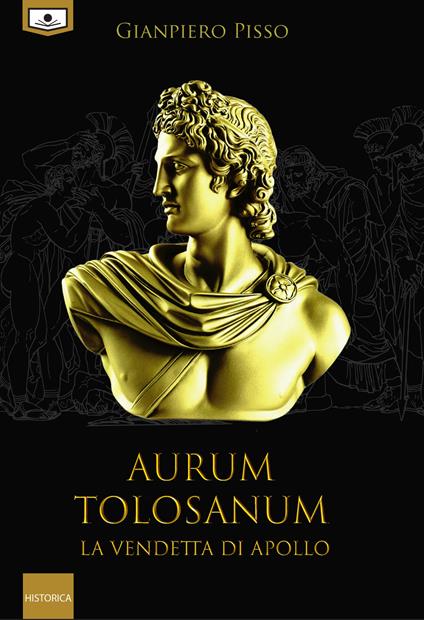 Aurum Tolosanum. La vendetta di Apollo. Nuova ediz. - Gianpiero Pisso,Maria Grazia Beltrami,Alessio Gherardini - ebook