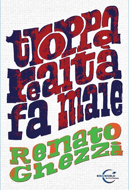 Troppa realtà fa male - Renato Ghezzi - copertina