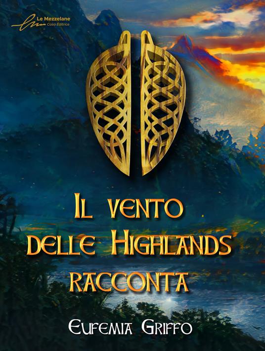 Il vento delle Highlands racconta - Eufemia Griffo,Chiara De Giorgi,Alessio Gherardini - ebook