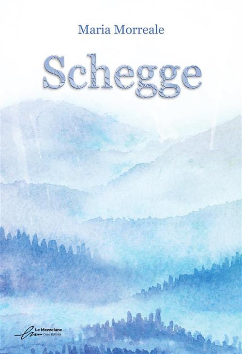 Schegge. Ediz. integrale - Maria Morreale - copertina