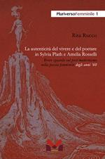 La autenticità del vivere e del poetare in Sylvia Plath e Amelia Rosselli. Breve sguardo sul post-modernismo nella poesia femminile degli anni ’60