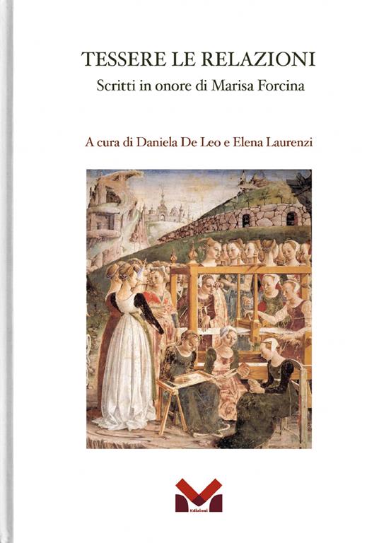 Tessere le relazioni. Scritti in onore di Marisa Forcina - Daniela De Leo,Elena Laurenzi - copertina