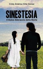 Sinestesia. Il dolce abbraccio della morte