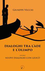 Image of Dialoghi tra l'Ade e l'Olimpo. Ovvero Nuovi dialoghi con Leucò