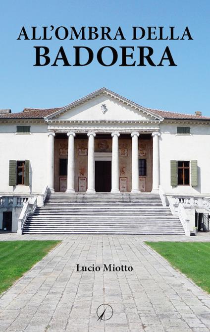 All'ombra della Badoera - Lucio Miotto - copertina