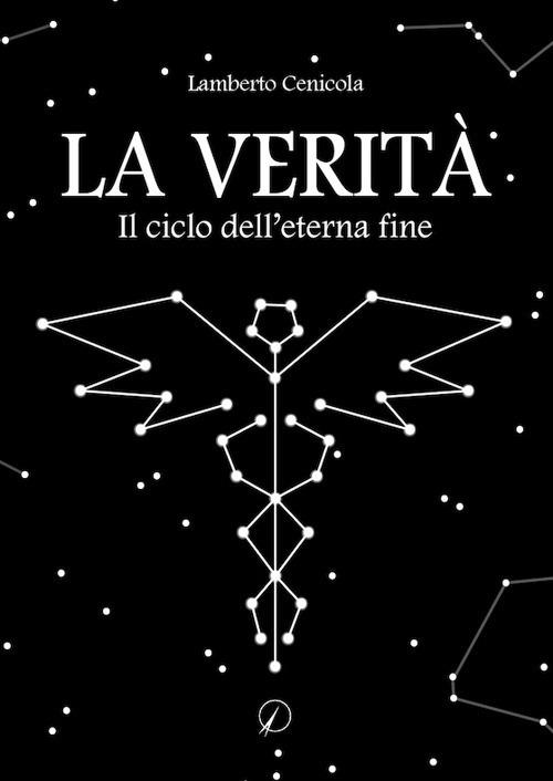 La verità. Il ciclo dell'eterna fine - Lamberto Cenicola - copertina