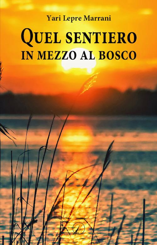 Quel sentiero in mezzo al bosco - Yari Lepre Marrani - copertina