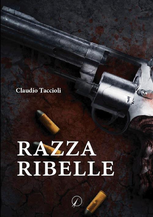 Razza ribelle - Claudio Taccioli - copertina