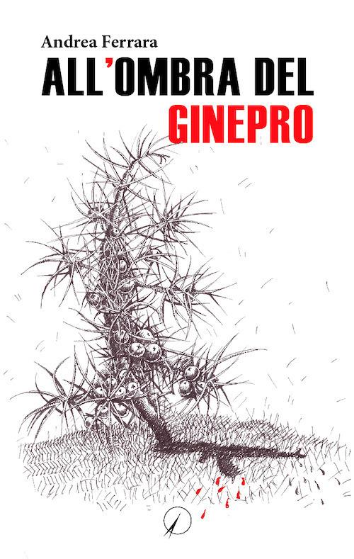 All'ombra del ginepro - Andrea Ferrara - copertina