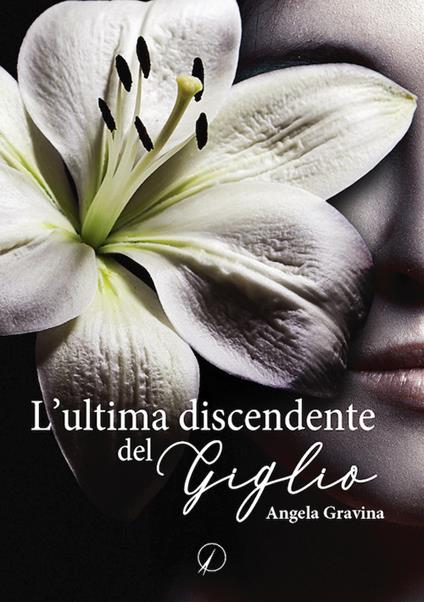 L'ultima discendente del Giglio - Angela Gravina - copertina