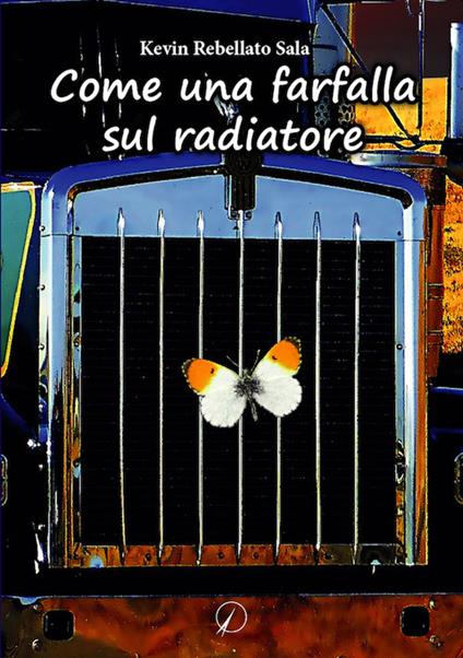 Come una farfalla sul radiatore - Kevin Rebellato Sala - copertina