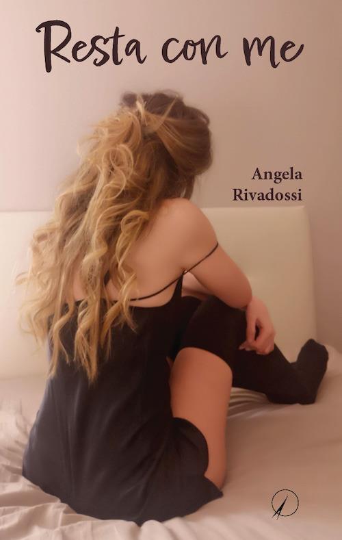 Resta con me - Angela Rivadossi - copertina