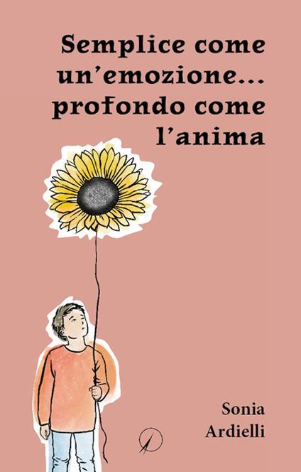 Semplice come un'emozione… profondo come l'anima - Sonia Ardielli - copertina