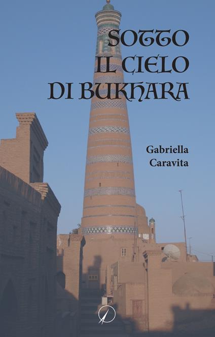 Sotto il cielo di Bukhara - Gabriella Caravita - copertina