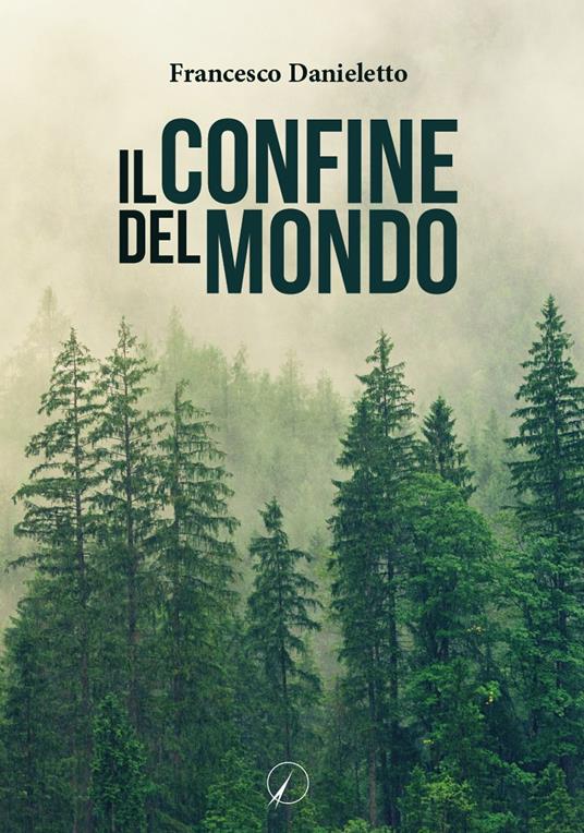 Il confine del mondo - Francesco Danieletto - copertina