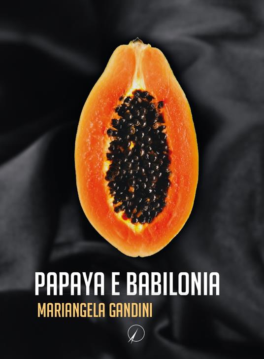 Papaya e Babilonia - Mariangela Gandini - copertina