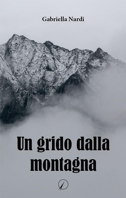 Un grido dalla montagna - Gabriella Nardi - copertina