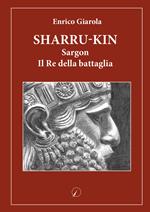 Sharru-Kin. Sargon il re della battaglia