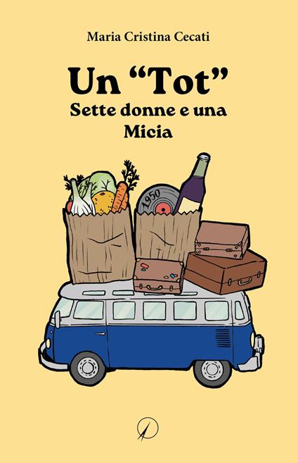 Un «Tot». Sette donne e una micia - Maria Cristina Cecati - copertina