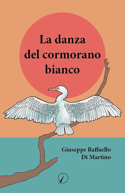 La danza del cormorano bianco - Giuseppe Raffaello Di Martino - copertina