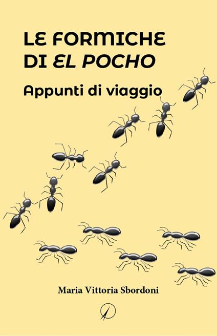 Le formiche di El Pocho. Appunti di viaggio - Maria Vittoria Sbordoni - copertina