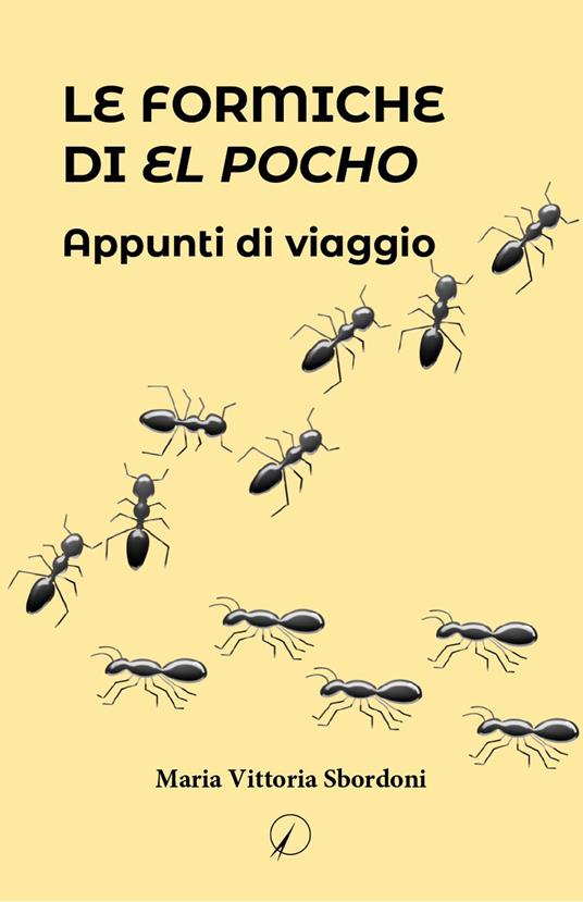 Le formiche di El Pocho. Appunti di viaggio - Maria Vittoria Sbordoni - copertina