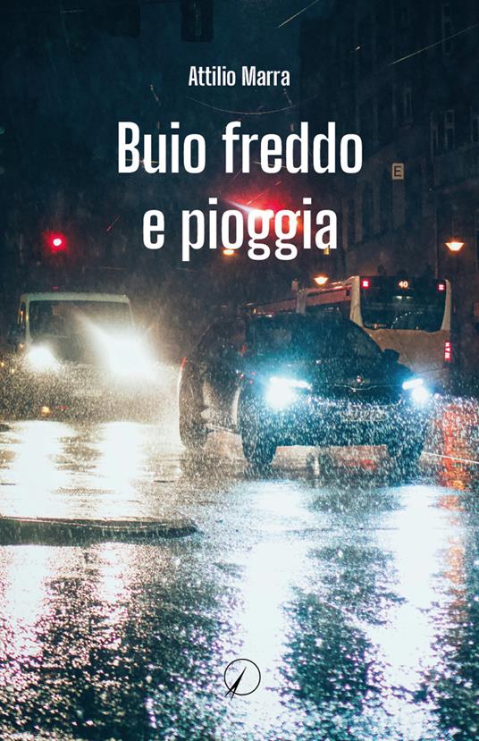 Buio freddo e pioggia - Attilio Marra - copertina