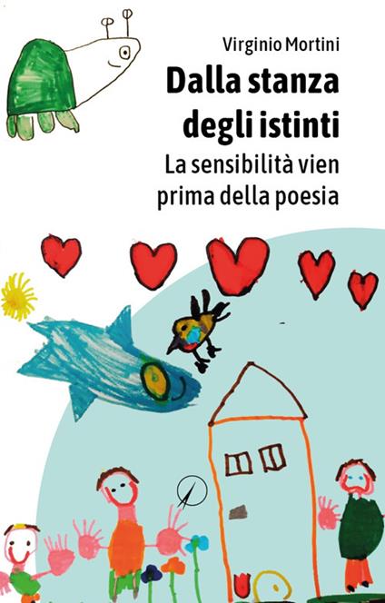 Dalla stanza degli istinti. La sensibilità arriva prima della poesia - Virginio Mortini - copertina