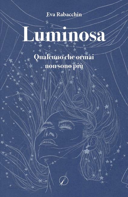 Luminosa. Qualcuno che ormai non sono più - Eva Rabacchin - copertina