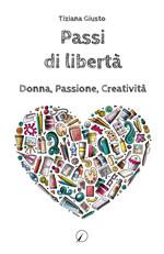 Passi di libertà. Donna, Passione, Creatività