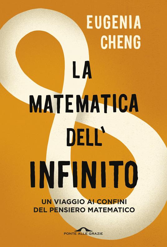 La matematica dell'infinito. Un viaggio ai confini del pensiero matematico - Eugenia Cheng,Laura Serra - ebook