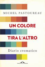 Un colore tira l'altro. Diario cromatico