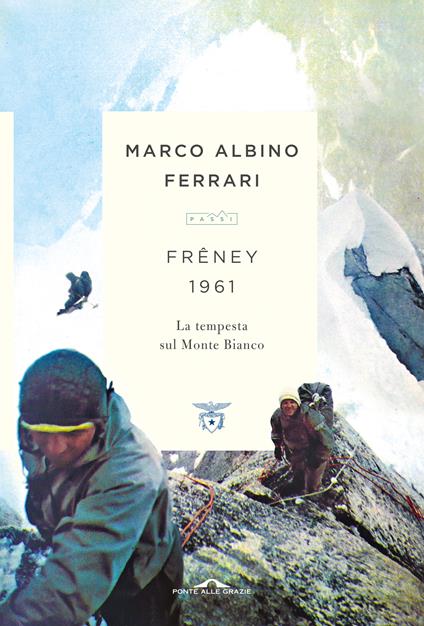 Freney 1961. La tempesta sul Monte Bianco. Nuova ediz. - Marco Albino Ferrari - copertina