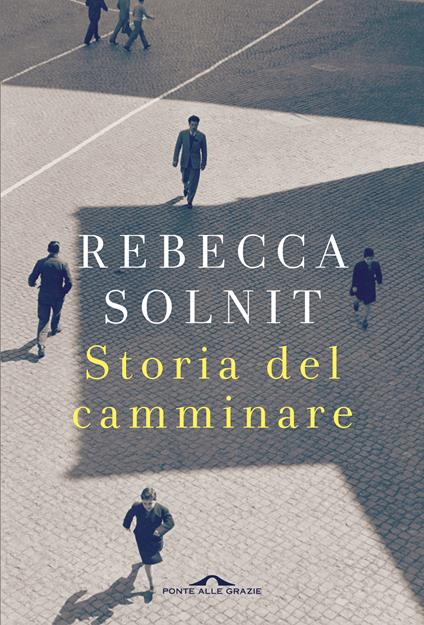 Storia del camminare - Rebecca Solnit,Gabriella Agrati,Maria Letizia Magini - ebook