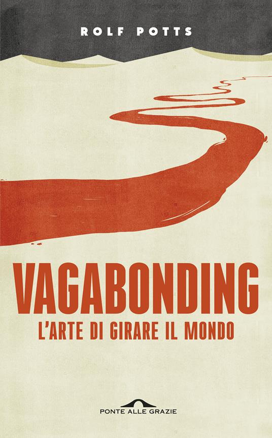 Vagabonding. L'arte di girare il mondo. Nuova ediz. - Rolf Potts - copertina