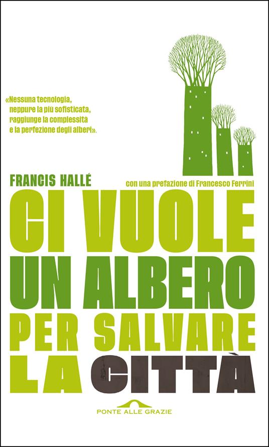 Ci vuole un albero per salvare la città. Un manifesto per i politici e gli amministratori pubblici - Francis Hallé,Claudio Jampaglia - ebook