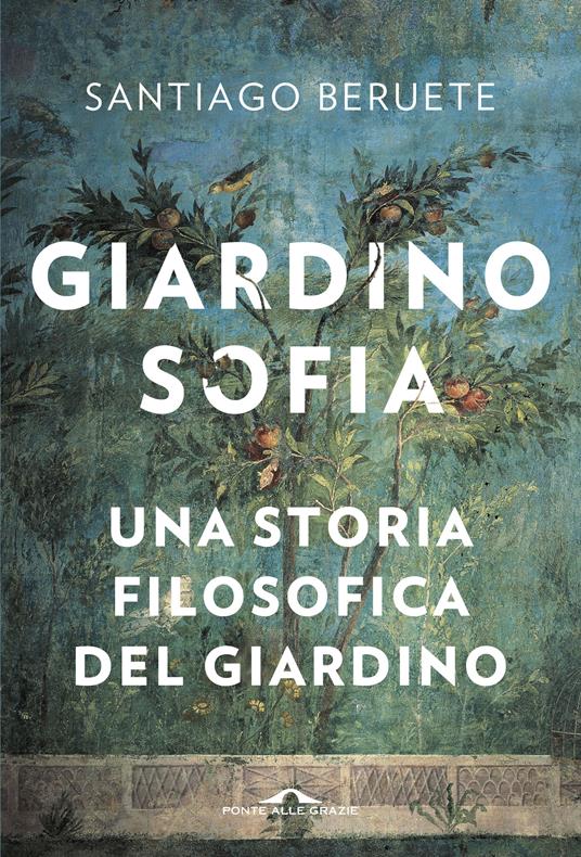 Giardinosofia. Una storia filosofica del giardino - Santiago Beruete,Elisa Tramontin - ebook