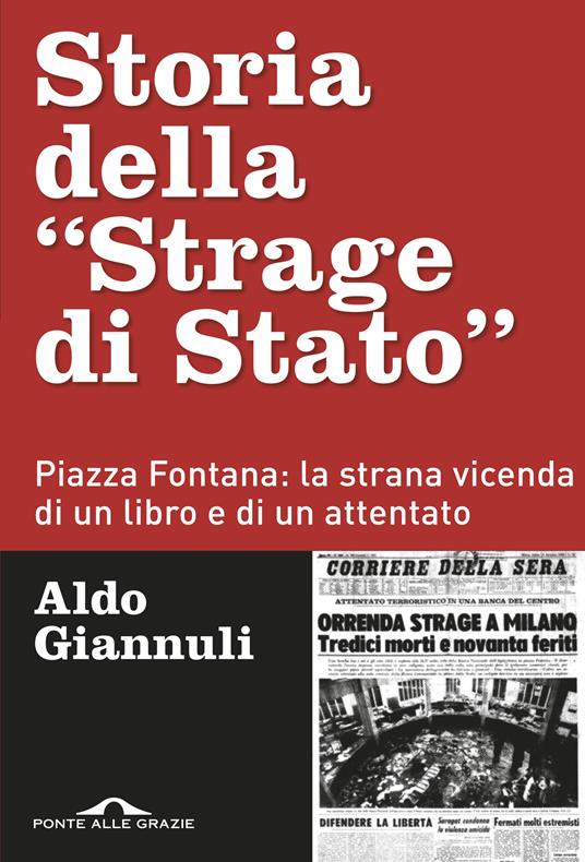 Storia della «Strage di Stato». Piazza Fontana: la strana vicenda di un libro e di un attentato - Aldo Giannuli - ebook