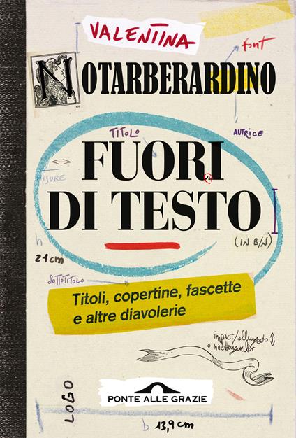 Fuori di testo. Titoli, copertine, fascette e altre diavolerie - Valentina Notarberardino - copertina