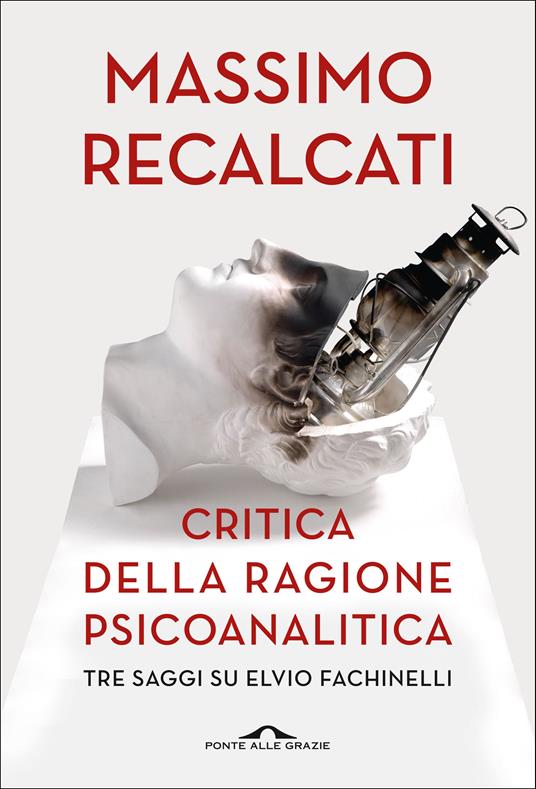 Critica della ragione psicoanalitica. Tre saggi su Elvio Fachinelli - Massimo Recalcati - ebook