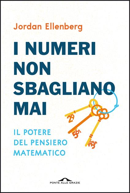 I numeri non sbagliano mai. Il potere del pensiero matematico. Nuova ediz. - Jordan Ellenberg - copertina