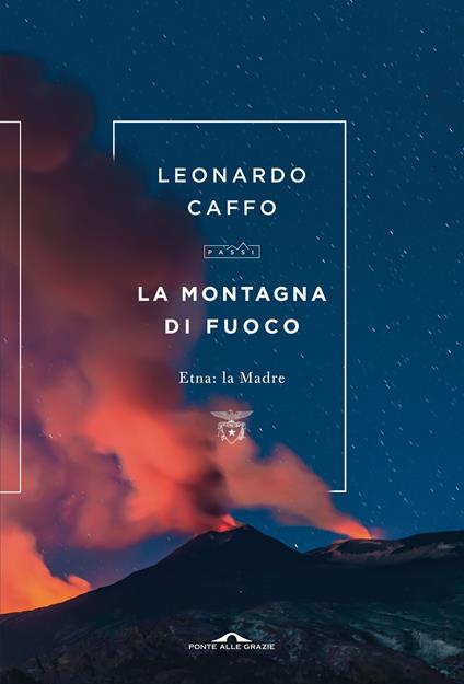 La montagna di fuoco. Etna: la Madre - Leonardo Caffo - copertina