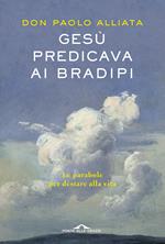 Gesù predicava ai bradipi. Le parabole per destare alla vita