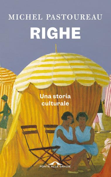 Righe. Una storia culturale - Michel Pastoureau - Libro - Ponte alle Grazie  - Saggi