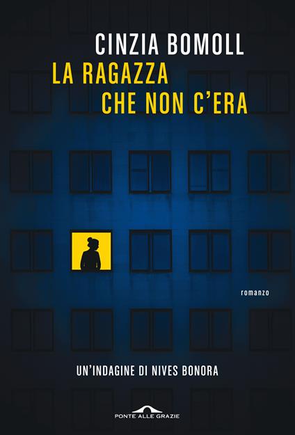 La ragazza che non c'era. Un'indagine di Nives Bonora - Cinzia Bomoll - copertina