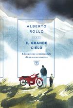 Il grande cielo. Educazione sentimentale di un escursionista