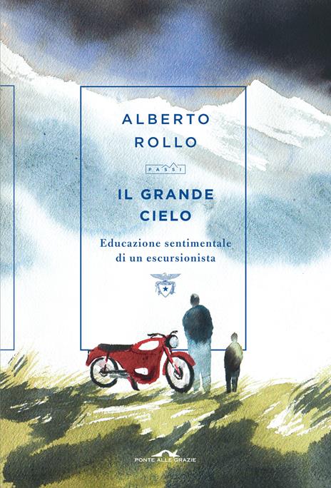 Il grande cielo. Educazione sentimentale di un escursionista - Alberto Rollo - copertina