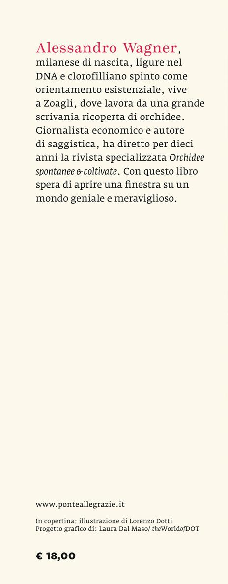 Fare l'amore come un'orchidea. Storia e mirabilia del fiore più intelligente del mondo - Alessandro Wagner - 3